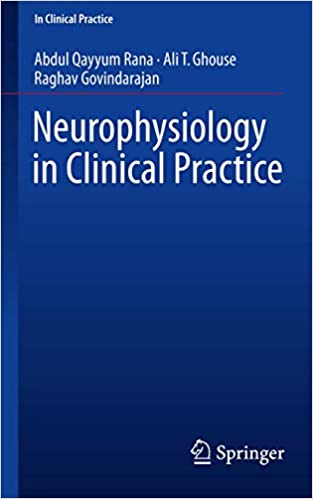 Neurophysiology in Clinical Practice by Abdul Qayyum Rana, ISBN-13: 978-3319393414
