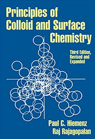 Principles of Colloid and Surface Chemistry 3rd Edition Paul C. Hiemenz, ISBN-13: 978-0824793975