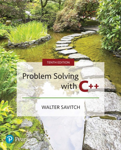 Problem Solving with C++ 10th Edition by Walter Savitch, ISBN-13: 978-0134448282