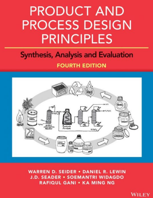 Product and Process Design Principles: Synthesis, Analysis and Evaluation 4th Edition, ISBN-13: 978-1119282631