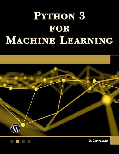 Python 3 for Machine Learning by Oswald Campesato, ISBN-13: 978-1683924951