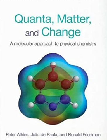 Quanta, Matter and Change: A Molecular Approach to Physical Chemistry, ISBN-13: 978-0716761174