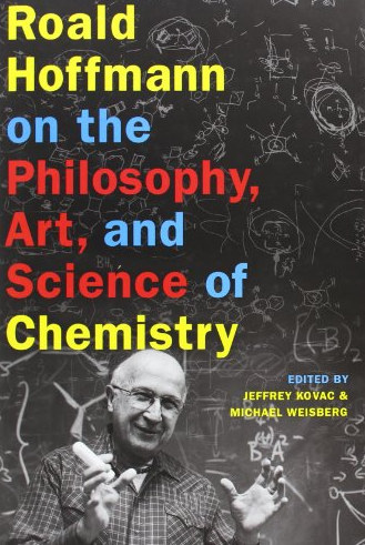 Roald Hoffmann on the Philosophy, Art, and Science of Chemistry Jeffrey Kovac, ISBN-13: 978-0199755905