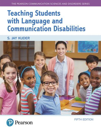 Teaching Students with Language and Communication Disabilities 5th Edition S. Jay Kuder, ISBN-13: 978-0134618883