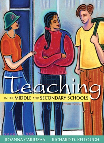 Teaching in the Middle and Secondary Schools 10th Edition Jioanna Carjuzaa, ISBN-13: 978-0132696203