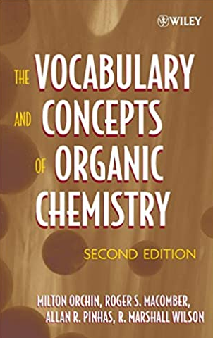 The Vocabulary and Concepts of Organic Chemistry 2nd Edition Milton Orchin, ISBN-13: 978-0471680284