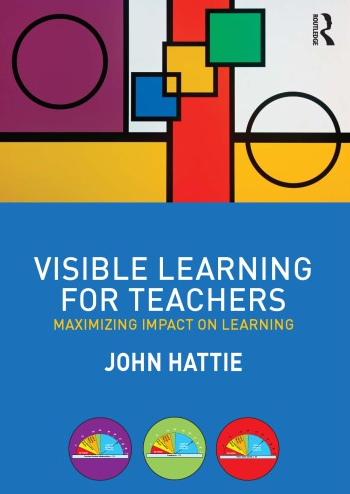 Visible Learning for Teachers: Maximizing Impact on Learning 1st Edition John Hattie, ISBN-13: 978-0415690157