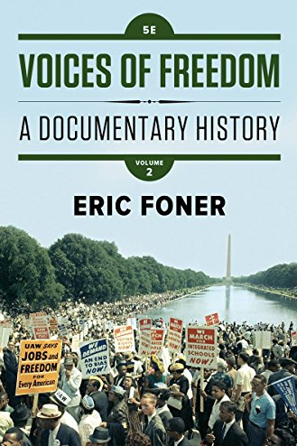 Voices of Freedom: A Documentary History 5th Edition Vol. 2, ISBN-13: 978-0393614503