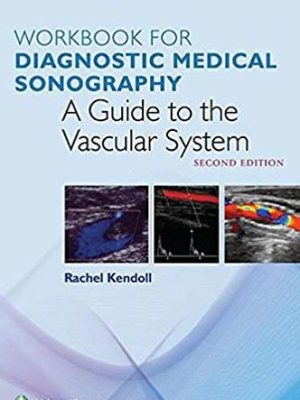 Workbook for Diagnostic Medical Sonography: The Vascular System 2nd Edition, ISBN-13: 978-1496385635