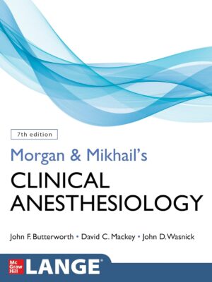 Morgan and Mikhail's Clinical Anesthesiology (7th Edition) – eBook PDF